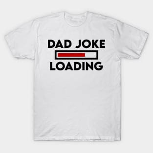 Father's Day Gift Dad Joke Loading Daddy Dad T-Shirt